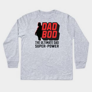 Dad Bod The ultimate dad super-power Kids Long Sleeve T-Shirt